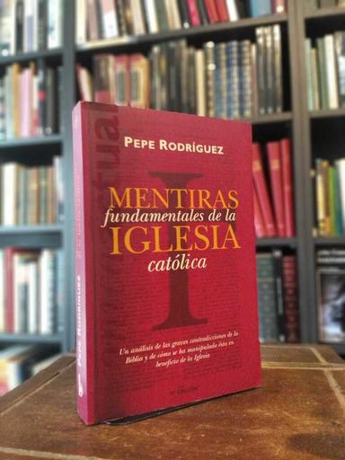 Mentiras fundamentales de la Iglesia Católica - Pepe Rodríguez