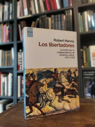 Los libertadores - Robert Harvey