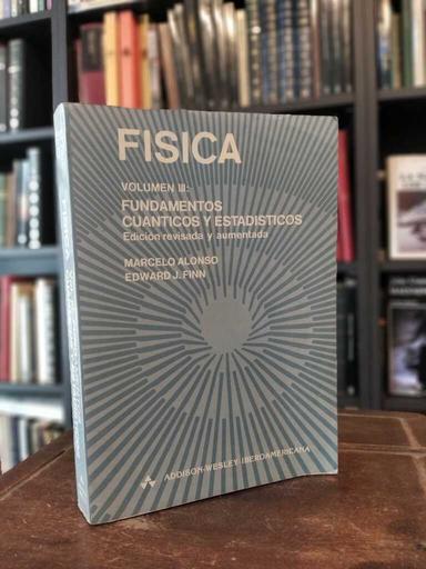 Física, volumen III: fundamentos cuánticos y estadísticos - Marcelo Alonso · Edward J. Finn