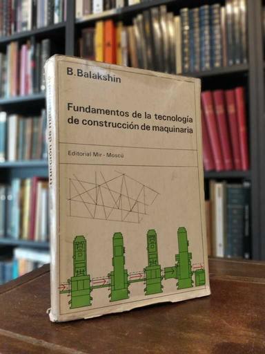 Fundamentos de la tecnología de construcción de maquinaria - B. Balakshin