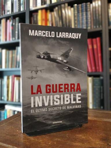 La guerra invisible - Marcelo Larraquy