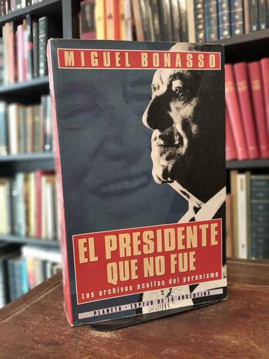 El Presidente que no fue - Miguel Bonasso