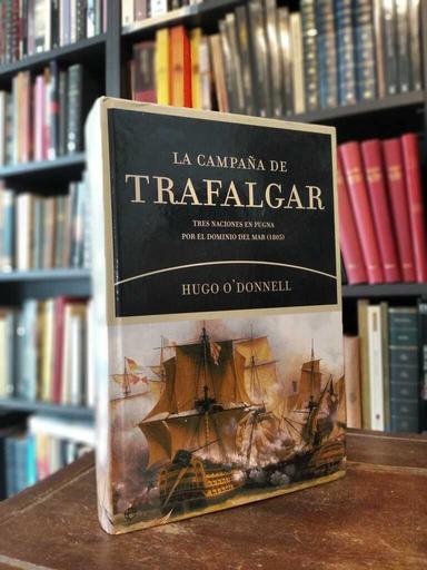 La campaña de Trafalgar - Hugo O'Donnell