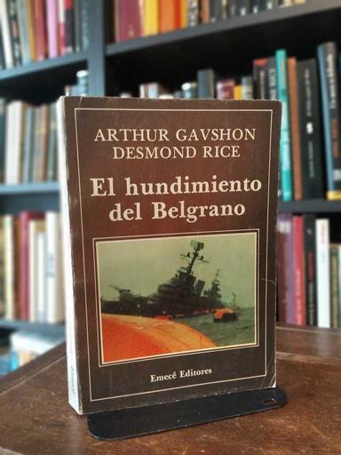 El hundimiento del Belgrano - Arthur Gavshon · Desmond Rice