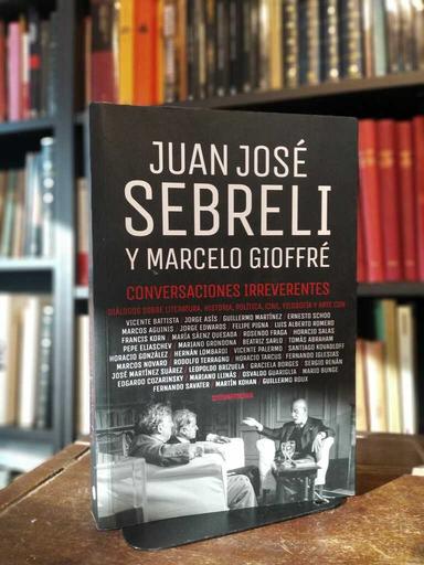 Conversaciones irreverentes - Juan José Sebreli · Marcelo Gioffré