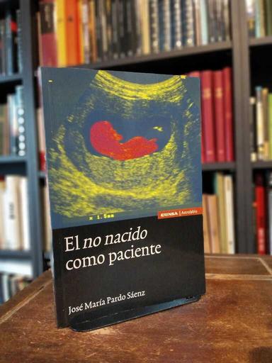 El no nacido como paciente - José María Pardo Sáenz