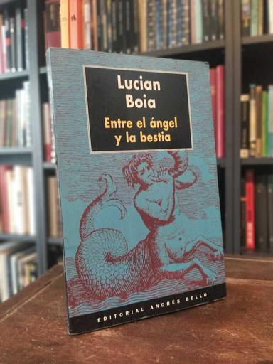 Entre el ángel y la bestia - Lucian Boia