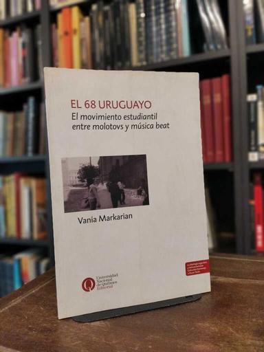 El 68 uruguayo - Vania Markarian