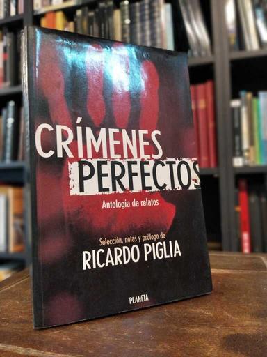 Crímenes perfectos - Ricardo Piglia