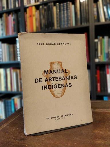 Manual de artesanías indígenas - Raúl Oscar Cerrutti