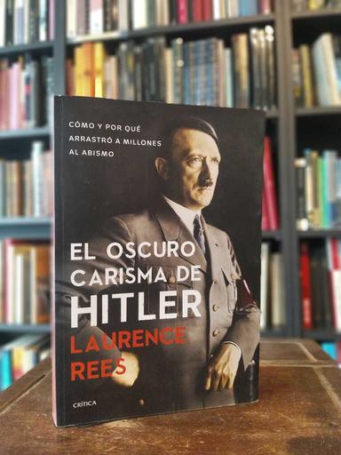 El oscuro carisma de Hitler - Laurence Rees