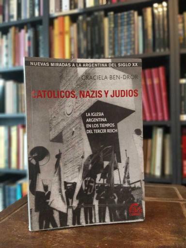 Católicos, nazis y judíos - Graciela Ben-Dror