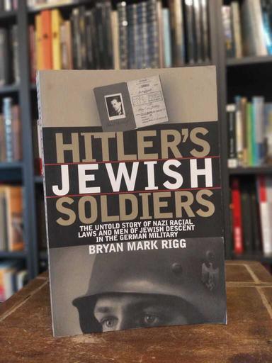 Hitler's Jewish Soldiers - Bryan Mark Rigg