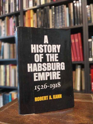 A History of the Habsburg Empire 1526 - 1918 - Robert Kann