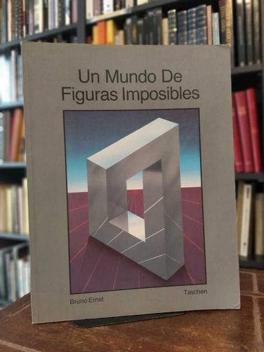 Un mundo de figuras imposibles - Bruno Ernst