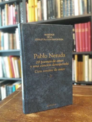 20 poemas de amor y una canción desesperada · Cien sonetos de amor - Pablo Neruda