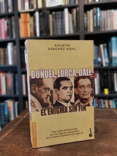 Buñuel, Lorca, Dalí: el enigma sin fin - Agustín Sánchez Vidal