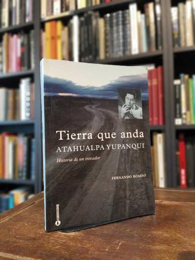 Tierra que anda. Atahualpa Yupanqui - Fernando Boasso