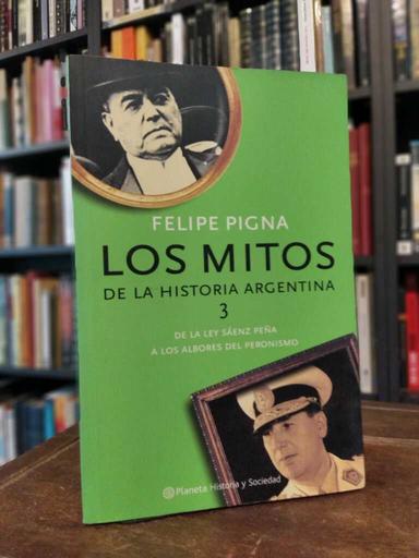 Los mitos de la historia argentina 3 - Felipe Pigna