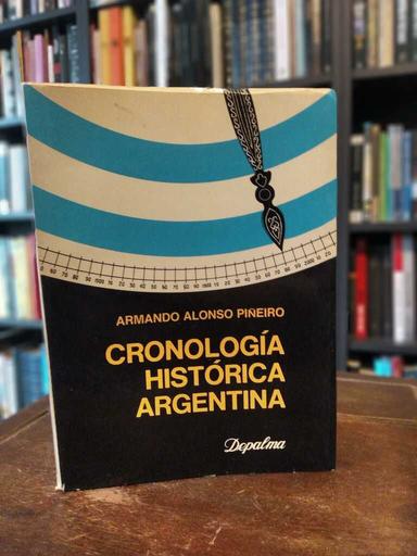 Cronología histórica argentina - Armando Alonso Piñeiro