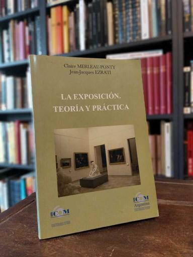 La exposición. Teoría y práctica - Clarice Merleau-Ponty · Jean Jacques Ezrati