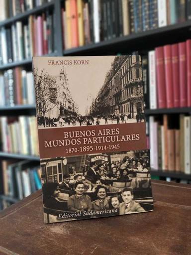 Buenos Aires, mundos particulares - Francis Korn