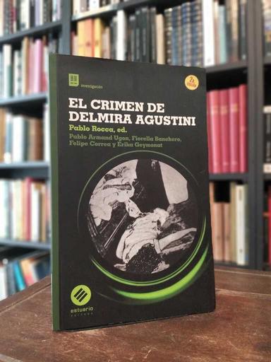 El crimen de Delmira Agustini - Pablo Rocca