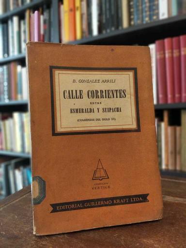 Calle Corrientes entre Esmeralda y Suipacha - Bernardo González Arrili