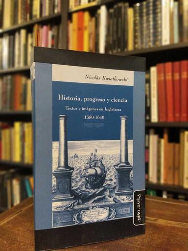 Historia, progreso y ciencia - Nicolás Kwiatkowski