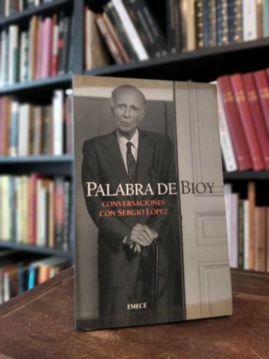 Palabra de Bioy - Adolfo Bioy Casares