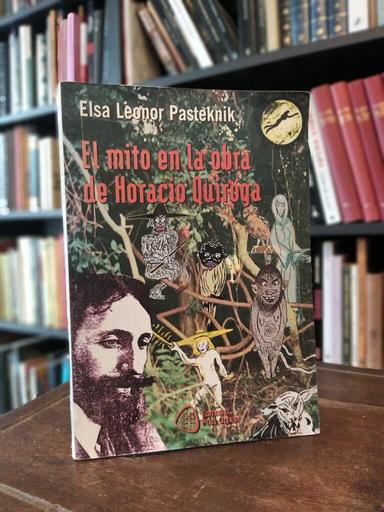 El mito en la obra de Horacio Quiroga - Elsa Leonor Pasternik