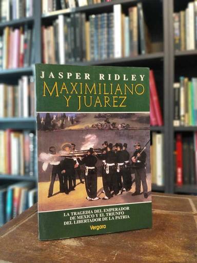 Maximiliano y Juarez - Jasper Ridley