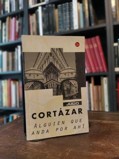 Alguien que anda por ahí - Julio Cortázar