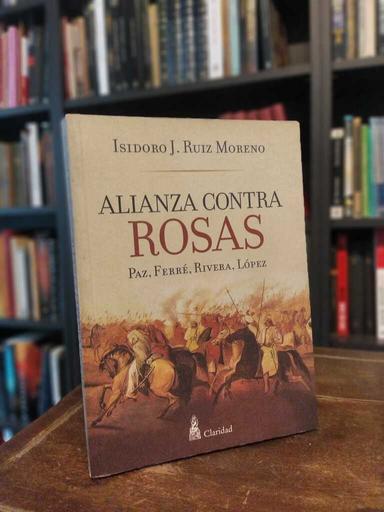 Alianza contra Rosas - Isidoro J. Ruiz Moreno