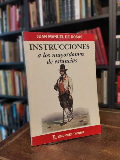 Instrucciones a los Mayordomos de Estancias - Juan Manuel de Rosas