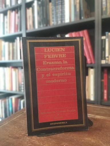 Erasmo, la Contrarreforma y el espíritu moderno - Lucien Febvre