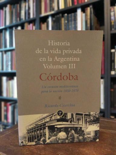 Historia de la vida privada en la Argentina - Ricardo Cicerchia