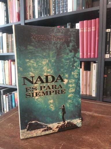 Nada es para siempre - Norman MacLean