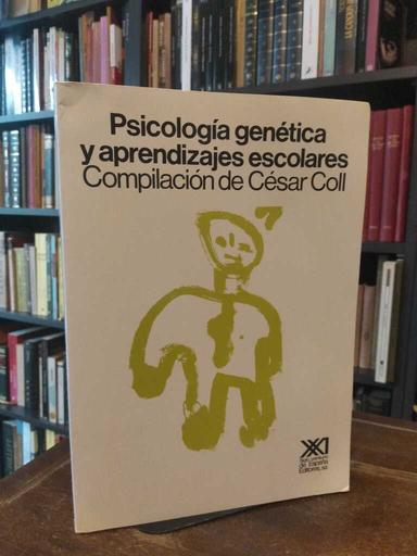 Psicología genética y aprendizajes escolares - César Coll Salvador