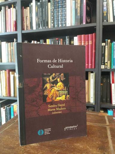 Formas de Historia Cultural - Sandra Gayol · Marta Madero