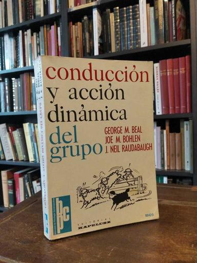 Conducción y acción dinámica del grupo - George Beal · Joe Bohlen · Neil Raudabaugh