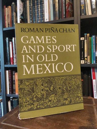 Games and Sport in Old Mexico - Roman Piña-Chan