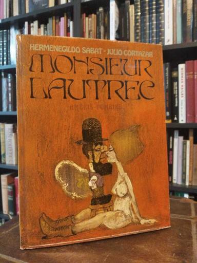 Monsieur Lautrec - Hermenegildo Sábat · Julio Cortázar