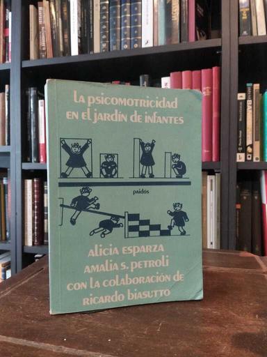 La psicomotricidad en el jardín de infantes - Alicia Esparza · Amalia Petroli · Ricardo Biasuto