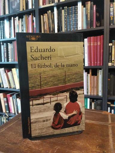 El fútbol, de la mano - Eduardo Sacheri