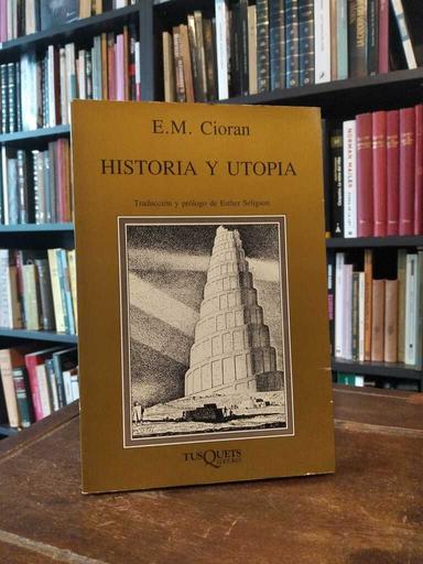 Historia y utopía - E. M. Cioran