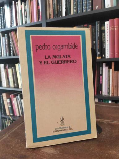 La mulata y el guerrero - Pedro Orgambide