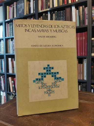 Mitos y leyendas de los aztecas, incas mayas y muiscas - Walter Krickberg