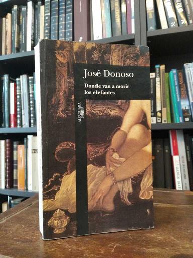 Donde van a morir los elefantes - José Donoso