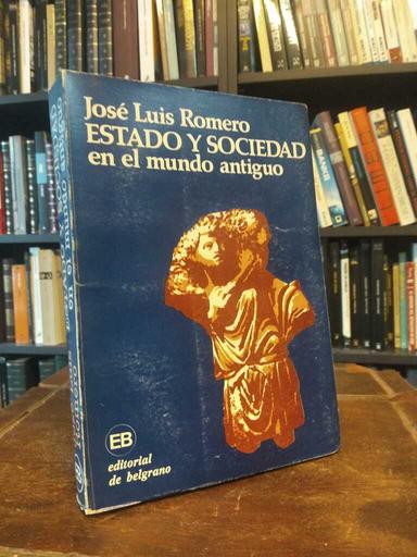 Estado y sociedad en el mundo antiguo - José Luis Romero